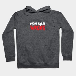 PROVE THEM WRONG Hoodie